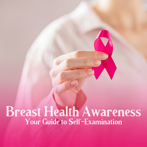 Breast Health Awareness: Your Guide to Self-Examination