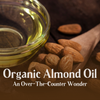 Almond Oil: An Over-the-Counter Wonder!